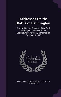 Addresses On the Battle of Bennington: And the ... 135797826X Book Cover