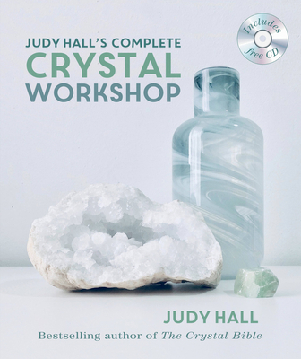 Judy Hall's Complete Crystal Workshop 1841814970 Book Cover
