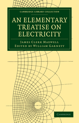 An Elementary Treatise on Electricity 1108028780 Book Cover