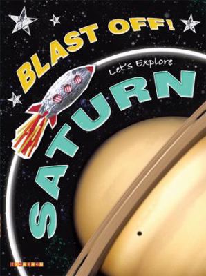 Blast Off!: Let's Explore Saturn 1846960533 Book Cover