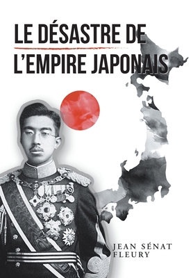 Le Désastre De L'Empire Japonais [French] 1664196072 Book Cover