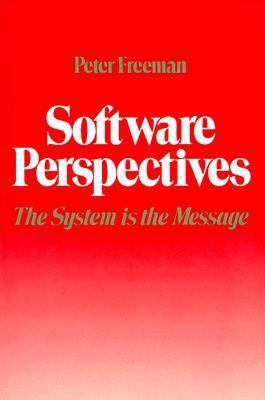 Software Perspectives: The System Is the Message 0201119692 Book Cover