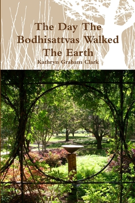 The Day The Bodhisattvas Walked The Earth 1312245115 Book Cover