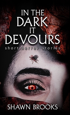 In The Dark It Devours 4911786086 Book Cover