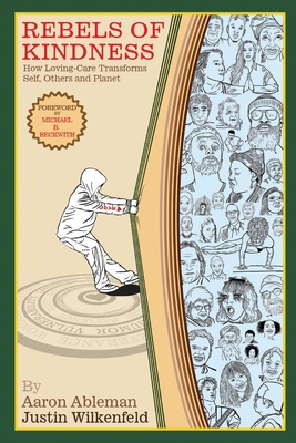 Rebels Of Kindness: How Loving-Care Transforms ... B0C4NJQT5Y Book Cover