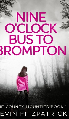 Nine O'clock Bus To Brompton (The County Mounti... 1034142240 Book Cover