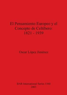 El Pensamiento Europeo y el Concepto de Celtíbe... [Spanish] 1841713414 Book Cover