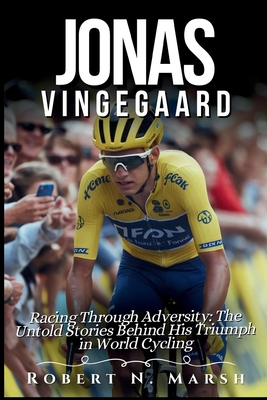 Jonas Vingegaard Biography: Racing Through Adve... B0DJKQKXJ4 Book Cover