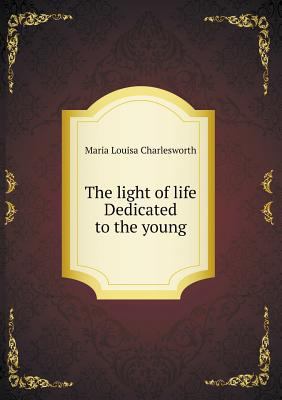 The light of life Dedicated to the young 5518494483 Book Cover