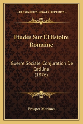 Etudes Sur L'Histoire Romaine: Guerre Sociale, ... [French] 1166783774 Book Cover