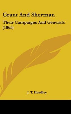 Grant and Sherman: Their Campaigns and Generals... 0548999686 Book Cover