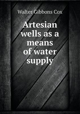 Artesian Wells as a Means of Water Supply 5518434561 Book Cover