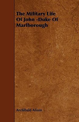 The Military Life of John -Duke of Marlborough 1444604147 Book Cover