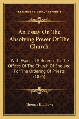 An Essay On The Absolving Power Of The Church: ... 1165888998 Book Cover