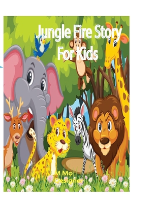 Jungle Fire story: For kids B083XN7J3H Book Cover