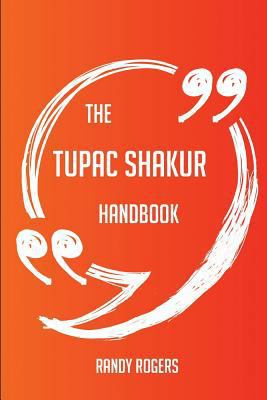 Paperback The Tupac Shakur Handbook - Everything You Need to Know about Tupac Shakur Book