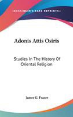 Adonis Attis Osiris: Studies In The History Of ... 0548094055 Book Cover