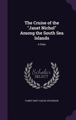 The Cruise of the Janet Nichol Among the South ... 1341070581 Book Cover