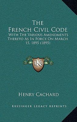 The French Civil Code: With the Various Amendme... 1165243806 Book Cover