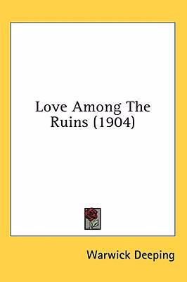 Love Among The Ruins (1904) 1436645492 Book Cover