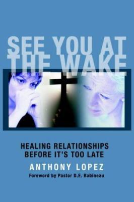 See You At The Wake: Healing Relationships Befo... 1418411272 Book Cover