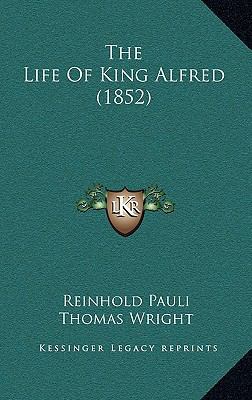 The Life Of King Alfred (1852) 1165548895 Book Cover
