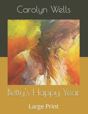 Betty's Happy Year: Large Print B086B9V1PJ Book Cover
