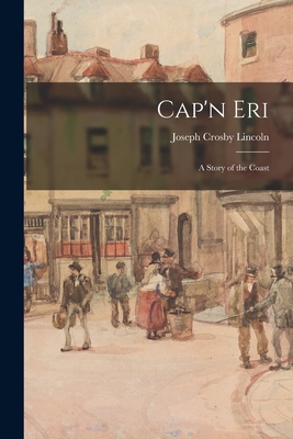 Cap'n Eri: a Story of the Coast 1015314198 Book Cover