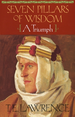 Seven Pillars of Wisdom: A Triumph 0385418957 Book Cover