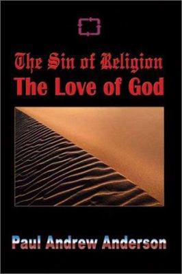 The Sin of Religion The Love of God 1403364346 Book Cover