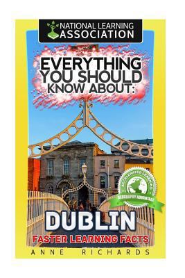 Everything You Should Know About: Dublin 1975937678 Book Cover