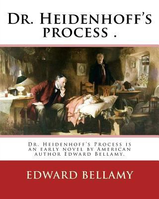 Dr. Heidenhoff's process . By: Edward Bellamy (... 1537775480 Book Cover