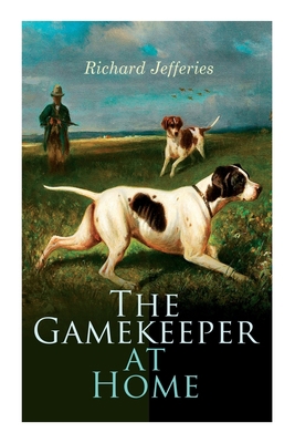 The Gamekeeper at Home: Sketches of Natural His... 8027339340 Book Cover