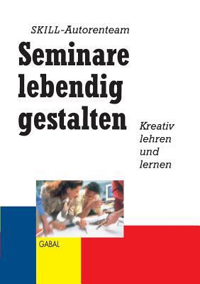 Seminare lebendig gestalten: Kreativ lehren und... [German] 3839155894 Book Cover
