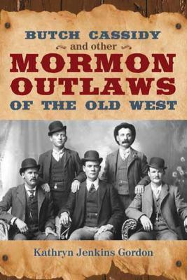 Butch Casssidy and Other Mormon Outlaws of the ... 1621081192 Book Cover