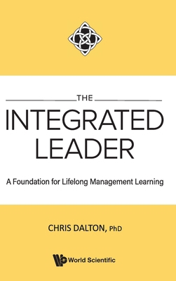 Integrated Leader, The: A Foundation for Lifelo... 981122921X Book Cover