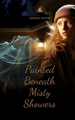 Painted Beneath Misty Showers B0DQYNPT7L Book Cover