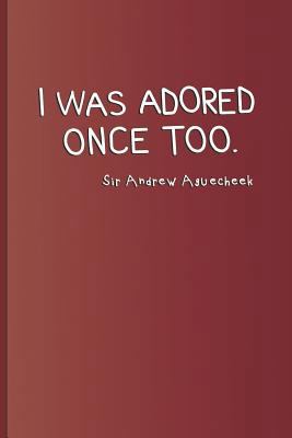 I Was Adored Once Too. Sir Andrew Aguecheek: A ... 1797818309 Book Cover