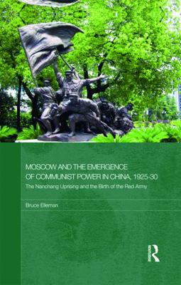 Moscow and the Emergence of Communist Power in ... 0415776147 Book Cover