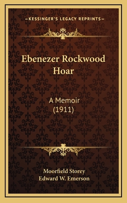 Ebenezer Rockwood Hoar: A Memoir (1911) 1164376136 Book Cover