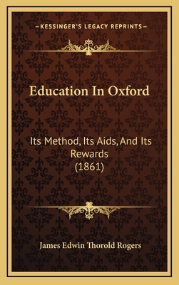 Education in Oxford: Its Method, Its AIDS, and ... 1164756400 Book Cover