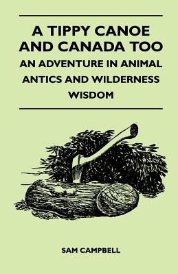 A Tippy Canoe and Canada Too - An Adventure in ... 1447410149 Book Cover