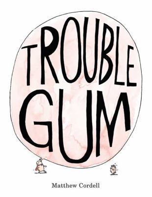 Trouble Gum: A Picture Book 0312387741 Book Cover