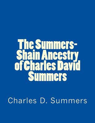 The Summers-Shain Ancestry of Charles David Sum... 1514794780 Book Cover