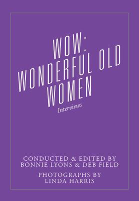Wow: Wonderful Old Women - Interviews 1478783141 Book Cover