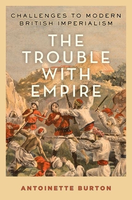 Trouble with Empire: Challenges to Modern Briti... 0199936609 Book Cover