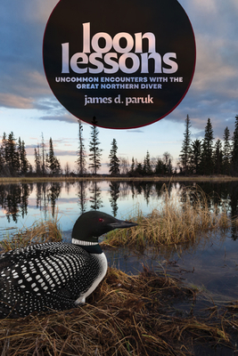 Loon Lessons: Uncommon Encounters with the Grea... 1517909406 Book Cover