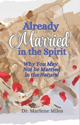 Already Married in the Spirit: Why You May Not ... 1965772412 Book Cover