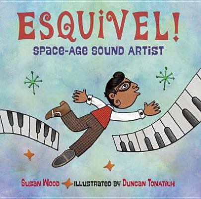 Esquivel!: Space-Age Sound Artist 1607348268 Book Cover