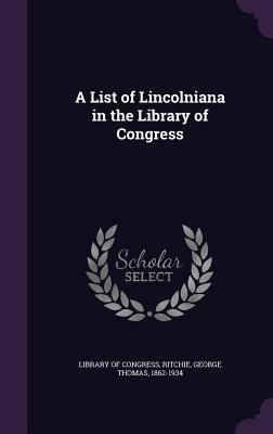 A List of Lincolniana in the Library of Congress 1341553280 Book Cover